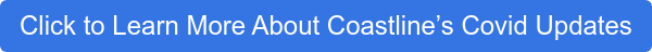 Click to Learn More About Coastline’s Covid Updates