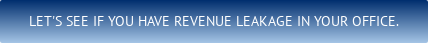 Let's see if you have Revenue Leakage in your office.