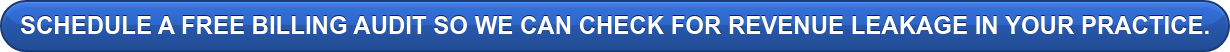 Schedule a free billing audit so we can check for Revenue Leakage in your  practice.