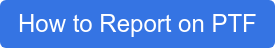How to Report on PTF