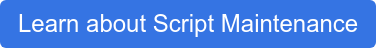Learn about Script Maintenance