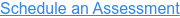 Schedule an Assessment