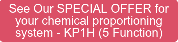 See Our SPECIAL OFFER for  your chemical proportioning  system - KP1H (5 Function)