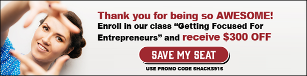 Enroll in "Getting Focused For Entrepreneurs" and receive $300 off!