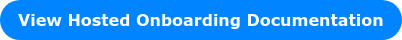 View Hosted Onboarding Documentation