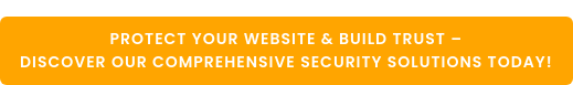 Protect Your Website & Build Trust –  Discover Our Comprehensive Security Solutions Today!