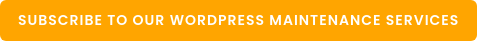 Subscribe to our WordPress Maintenance Services