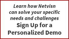 Learn how Netvisn  can solve your specific  needs and challenges Sign Up for a  Personalized Demo