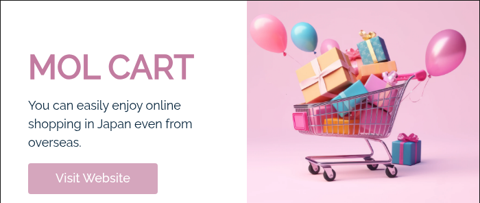   MOL CART You can easily enjoy online shopping in Japan even from overseas.  