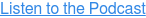 Listen to the Podcast