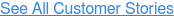 See All Customer Stories