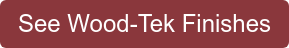See Wood-Tek Finishes