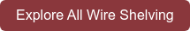 Explore All Wire Shelving