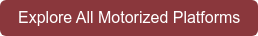 Explore All Motorized Platforms