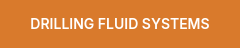 DRILLING FLUID SYSTEMS