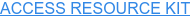 ACCESS RESOURCE KIT
