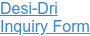 Desi-Dri Inquiry Form