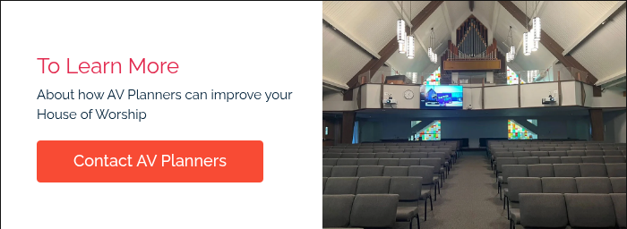 To Learn More About how AV Planners can improve your House of Worship  