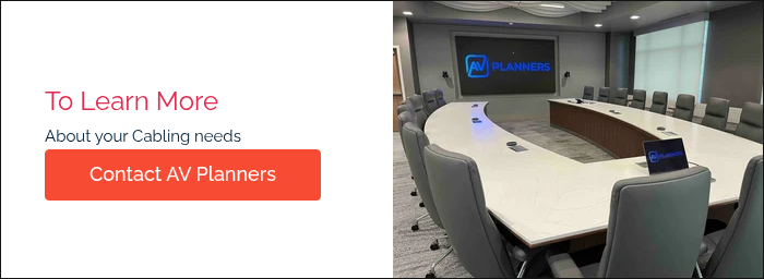 To Learn More About your Cabling needs