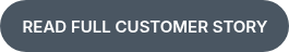 <p>READ FULL CUSTOMER STORY</p>