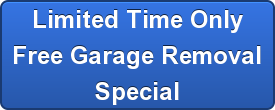 Limited Time Only Free Garage Removal  Special