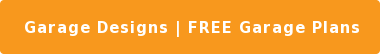 Garage Designs | FREE Garage Plans