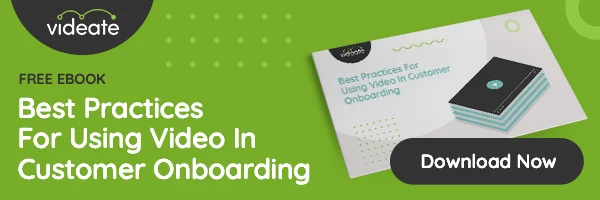 Best Practices for Using Video in Customer Onboarding