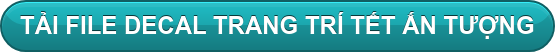 TẢI FILE DECAL TRANG TRÍ TẾT ẤN TƯỢNG