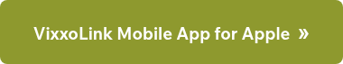 <h3>VixxoLink Mobile App for Apple&nbsp; <span style="font-family: Arial, Helvetica, sans-serif; font-size: 24px;">»</span></h3>