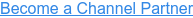 Become a Channel Partner