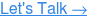 Let's Talk →