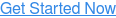 Get Started Now
