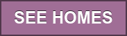 SEE HOMES