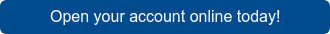 Open your account online today!
