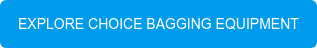 EXPLORE CHOICE BAGGING EQUIPMENT