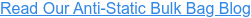 Read Our Anti-Static Bulk Bag Blog