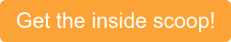 Get the inside scoop!