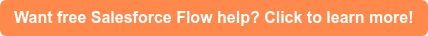 Want free Salesforce Flow help? Click to learn more!