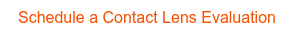 Schedule a Contact Lens Evaluation