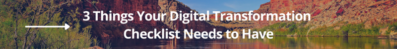 3 Things Your Digital Transformation Checklist Needs to Have CTA