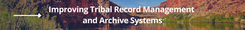 Improving Tribal Record Management and Archive Systems CTA