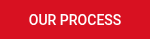 OUR PROCESS