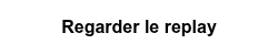 Regarder le replay