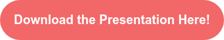 Download the Presentation Here!