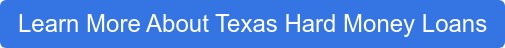 Learn More About Texas Hard Money Loans
