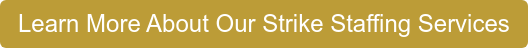 Learn More About Our Strike Staffing Services