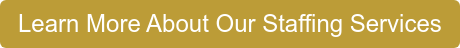 Learn More About Our Staffing Services