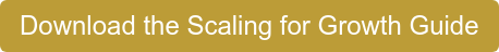 Download the Scaling for Growth Guide