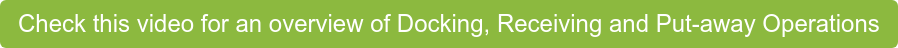 Check this video for an overview of Docking, Receiving and Put-away Operations