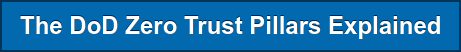 The DoD Zero Trust Pillars Explained